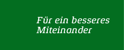 Grünes Rechteck mit Schriftzug "Für ein besseres Miteinander"